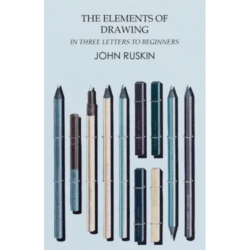 The Elements of Drawing in Three Letters to Beginners