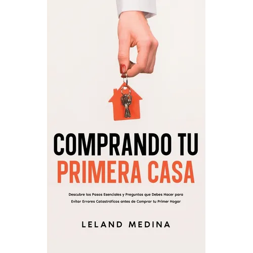 Comprando tu Primera Casa: Descubre los Pasos Esenciales y Preguntas que Debes Hacer para Evitar Errores Catastróficos antes de Comprar tu Primer Hoga