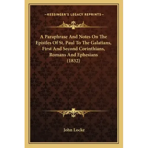 A Paraphrase and Notes on the Epistles of St. Paul to the Galatians, First and Second Corinthians, Romans and Ephesians (1832)