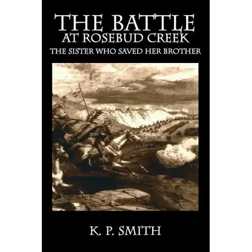 The Battle at Rosebud Creek: The Sister who Saved her Brother