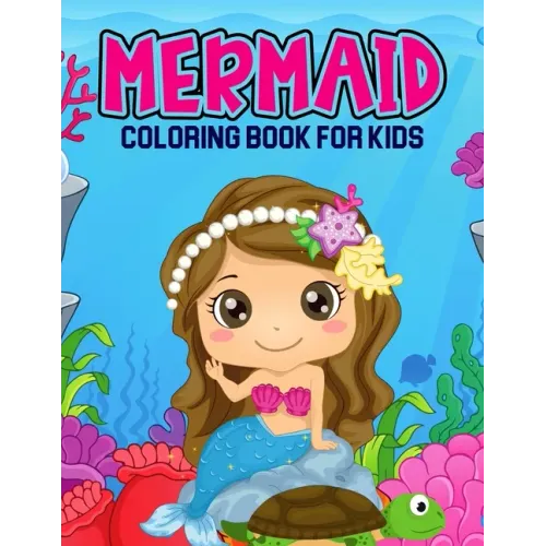 Mermaid Coloring Book for Kids: A Coloring Book for Toddler/ Preschooler and Kids Ages 4-8