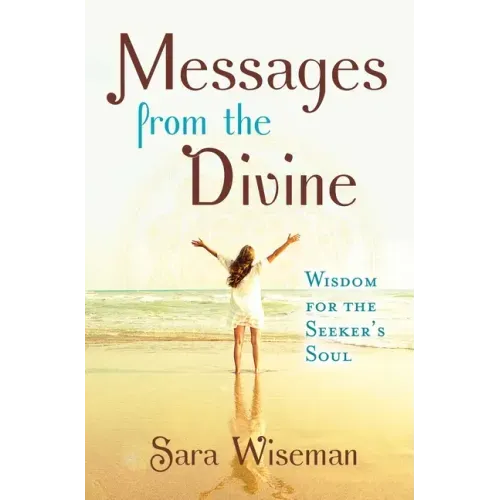 Messages from the Divine: Wisdom for the Seeker's Soul