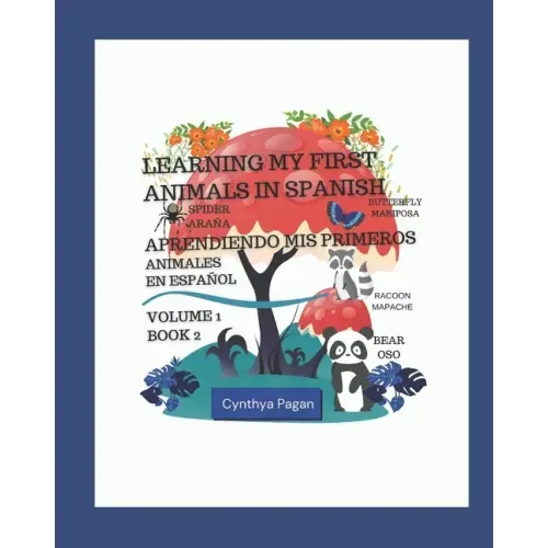 Learning my First Animals in Spanish (English-Spanish Edition): Aprendiendo Mis Primer Animales en Español (Ingles - Español edición)