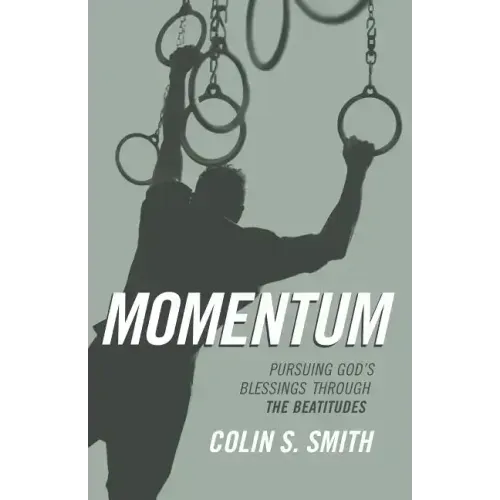 Momentum: Pursuing God's Blessings Through the Beatitudes