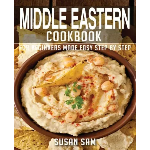Middle Eastern Cookbook: Book2, for Beginners Made Easy Step by Step