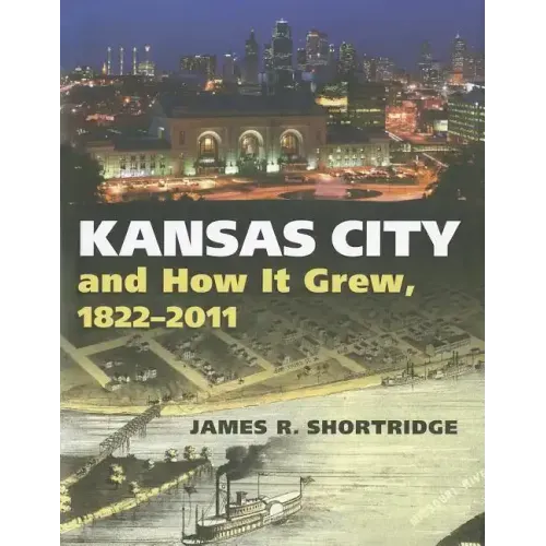 Kansas City and How It Grew, 1822-2011