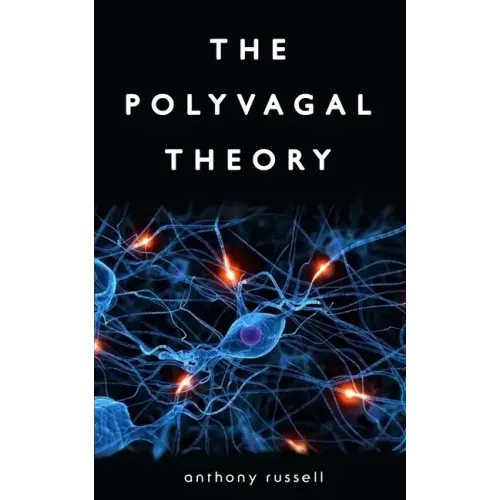 The Polyvagal Theory: Discover the rhythm of regulation and the power to feel safe. The physiological regulation of emotions, attachment, co