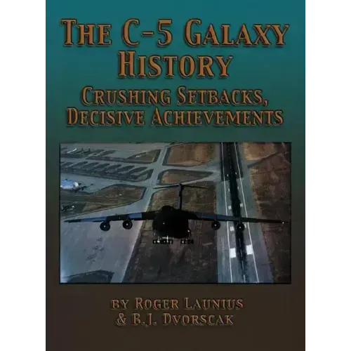 The C-5 Galaxy History: Crushing Setbacks, Decisive Achievements
