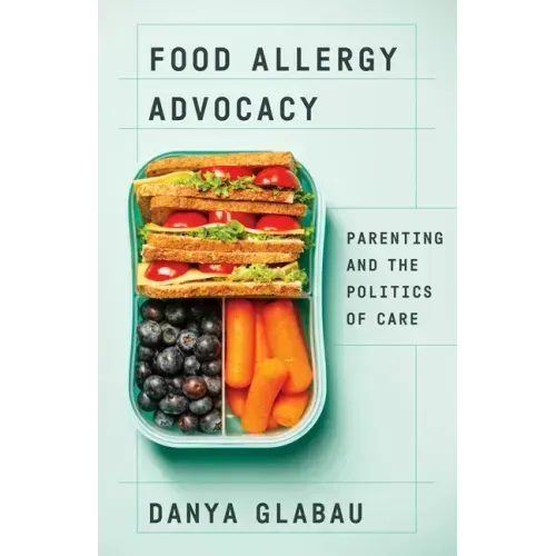 Food Allergy Advocacy: Parenting and the Politics of Care
