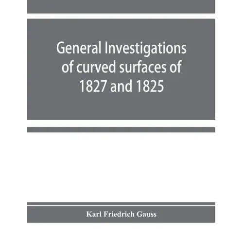 General investigations of curved surfaces of 1827 and 1825
