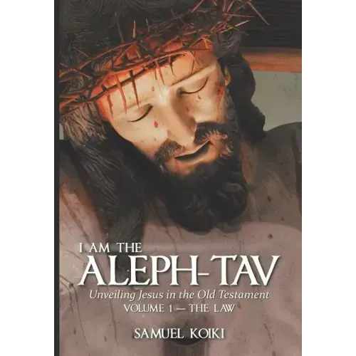 I Am the Aleph-Tav: Unveiling Jesus in the Old Testament