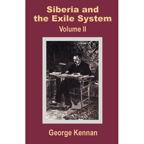 Siberia and the Exile System (Volume Two)