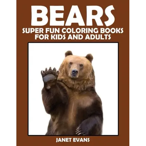 Bears: Super Fun Coloring Books for Kids and Adults