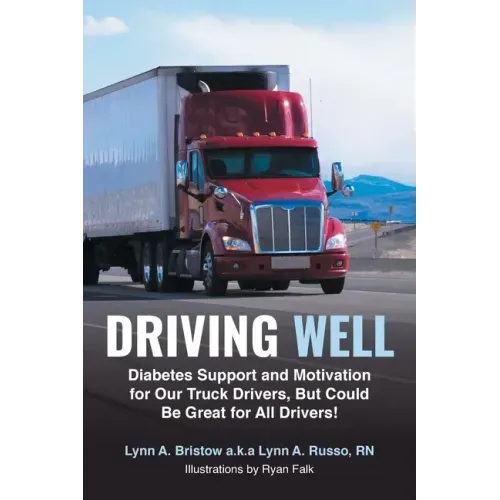 Driving Well: Diabetes Support and Motivation for Our Truck Drivers, But Could Be Great for All Drivers!