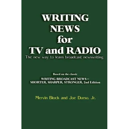 Writing News for TV and Radio: The New Way to Learn Broadcast Newswriting