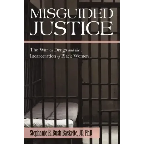 Misguided Justice: The War on Drugs and the Incarceration of Black Women