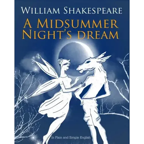 A Midsummer Nights Dream In Plain and Simple English