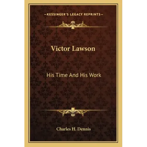 Victor Lawson: His Time and His Work