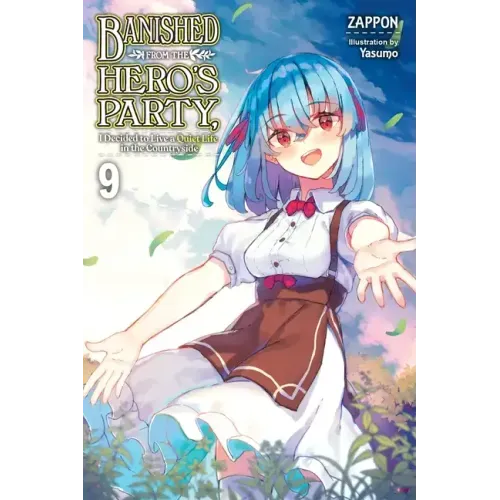 Banished from the Hero's Party, I Decided to Live a Quiet Life in the Countryside, Vol. 9 (Light Novel): Volume 9