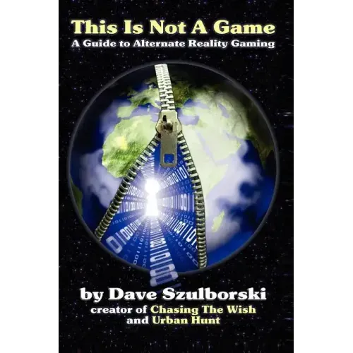 This Is Not a Game: A Guide to Alternate Reality Gaming (2nd Digital Edition)