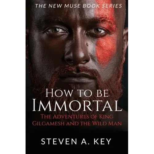 How to Be Immortal: The Adventures of King Gilgamesh and the Wild Man