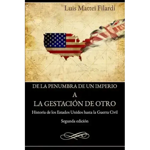 De la penumbra de un imperio a la gestacion de otro: Historia de los Estados Unidos hasta la Guerra Civil