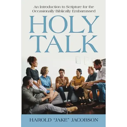 Holy Talk: An Introduction to Scripture for the Occasionally Biblically Embarrassed