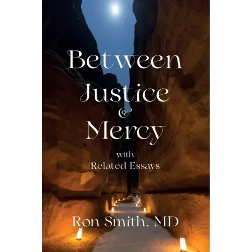 Between Justice and Mercy with Related Essays