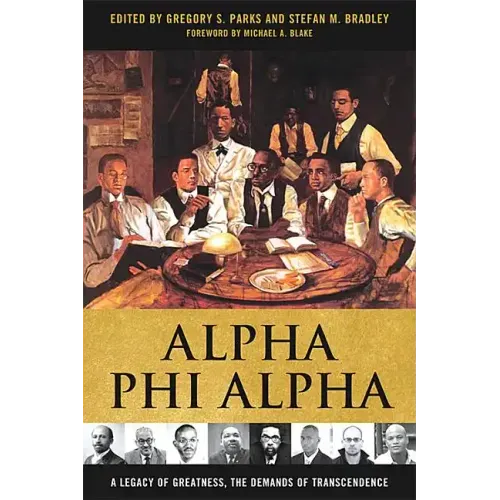 Alpha Phi Alpha: A Legacy of Greatness, the Demands of Transcendence