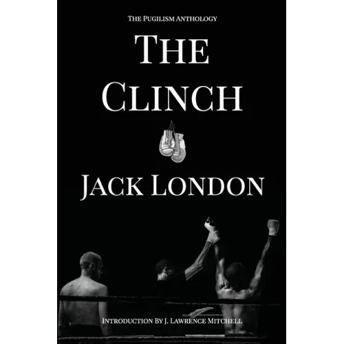 The Clinch: The Pugilism Anthology