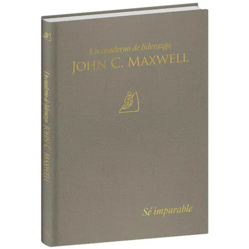Sé Imparable: Un Cuaderno de Liderazgo -J. C. Maxwell / Unstoppable You: A Leadership Journal