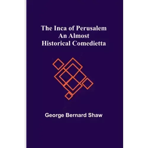 The Inca of Perusalem: An Almost Historical Comedietta