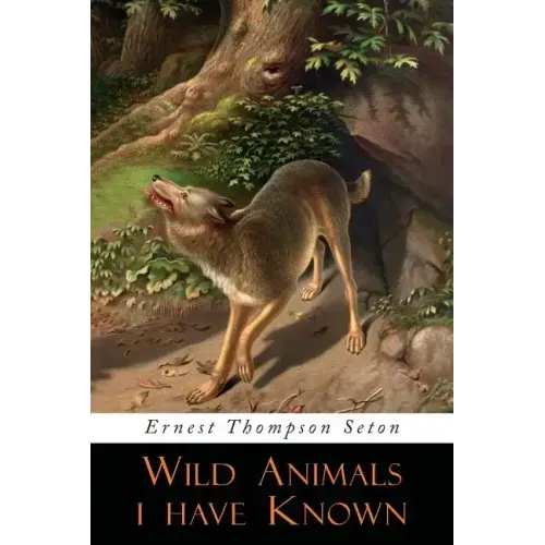 Wild Animals I Have Known: Illustrated Edition