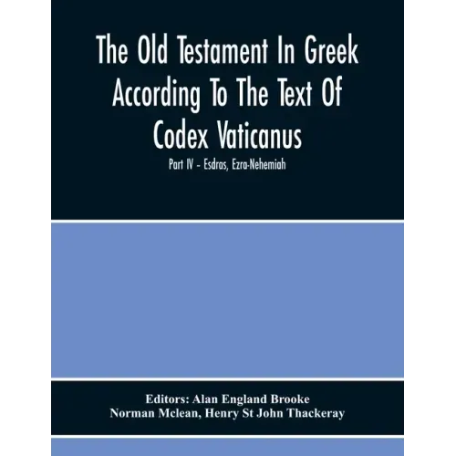 The Old Testament In Greek According To The Text Of Codex Vaticanus, Supplemented From Other Uncial Manuscripts, With A Critical Apparatus Containing