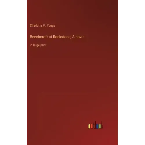 Beechcroft at Rockstone; A novel: in large print