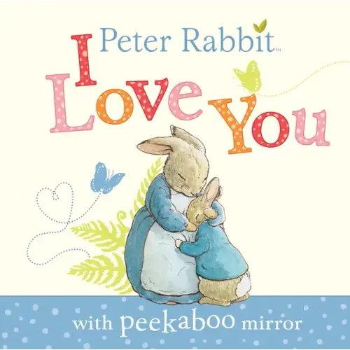 Peter Rabbit, I Love You: With Peekaboo Mirror
