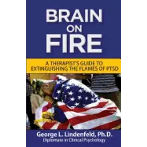Brain On Fire: : A Therapist's Guide to Extinguishing the Flames of PTSD (Black and White Edition)