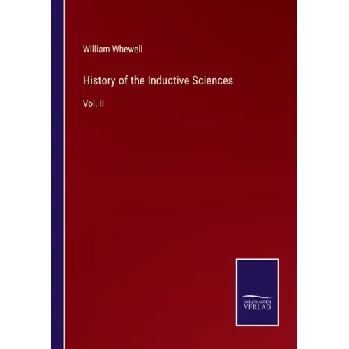History of the Inductive Sciences: Vol. II
