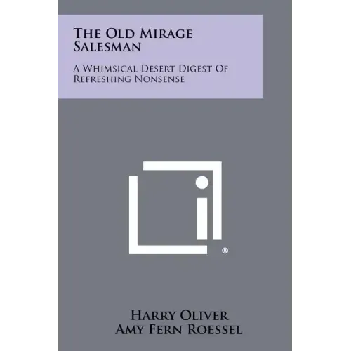 The Old Mirage Salesman: A Whimsical Desert Digest of Refreshing Nonsense