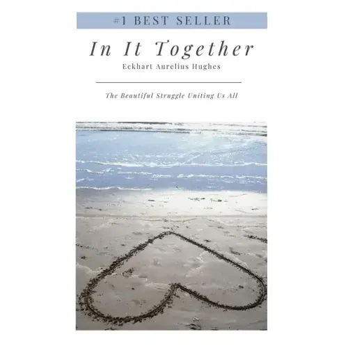 In It Together: The Beautiful Struggle Uniting Us All