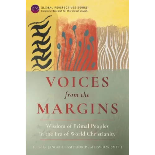 Voices from the Margins: Wisdom of Primal Peoples in the Era of World Christianity