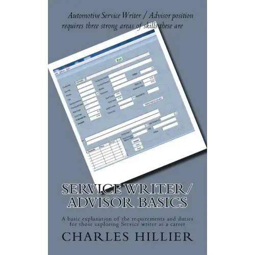 Service Writer/Advisor Basics: A basic explanation of the requirements and duties for those exploring Service writer as a career