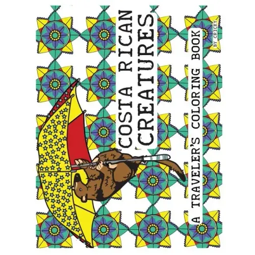 Costa Rican Creatures: A Traveler's Coloring Book