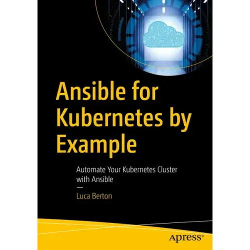 Ansible for Kubernetes by Example: Automate Your Kubernetes Cluster with Ansible