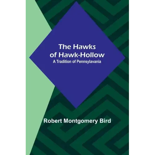 The Hawks of Hawk-Hollow: A Tradition of Pennsylavania