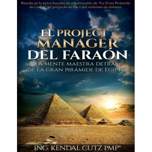 El Project Manager del Faraon: La Mente Maestra detras de la Gran Piramide de Egipto