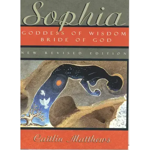 Sophia: Goddess of Wisdom, Bride of God