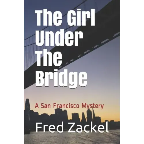 The Girl Under The Bridge: A San Francisco Mystery