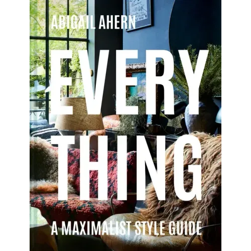 Everything: A Maximalist Style Guide