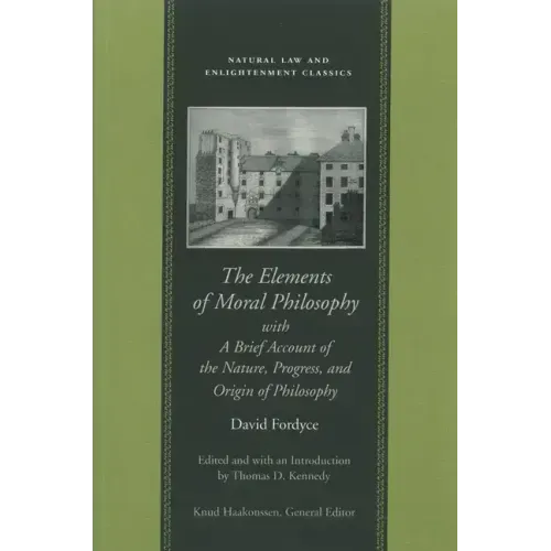 The Elements of Moral Philosophy, with a Brief Account of the Nature, Progress, and Origin of Philosophy